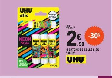 UHU stic  UHU she  98%  FORMULE  NATURELLE  NEON UHU UHU UHU Style stic stic stic  EDITION LIMITÉE  4x8,3g  4125  2€  -30%  1,90  4 BATONS DE COLLE 8,2G "NEON"  UHU 