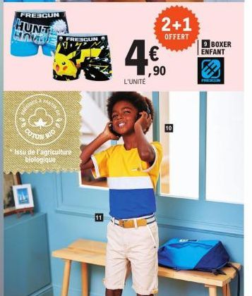 FRESCUN  HUNT HOME  PARTIA  COTON BIO  ON  FREBGUN  * Issu de l'agriculture  biologique  4€  ,90  L'UNITÉ  10  2+1  OFFERT  BOXER  ENFANT  EXCL 