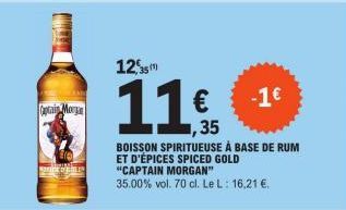 Captain Morga  WORK OF GILLES  12  11,€f  ,35  -1€  BOISSON SPIRITUEUSE À BASE DE RUM ET D'ÉPICES SPICED GOLD "CAPTAIN MORGAN"  35.00% vol. 70 cl. Le L: 16,21 €. 