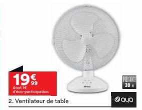 19€  dont 1€ d'éco-participation  2. Ventilateur de table  PASSANCE  30 v  Ⓡayo 