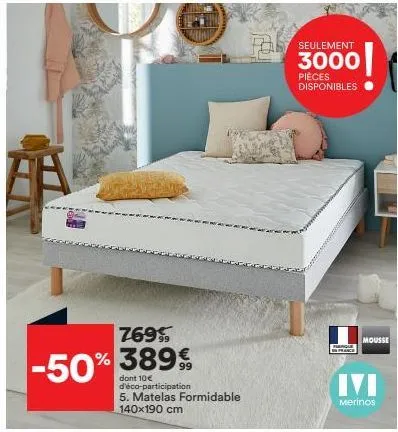 769  %38999  dont 10€ d'éco-participation  5. matelas formidable 140x190 cm  -50%  seulement  3000  pièces disponibles  eagle  france  mousse  merinos 