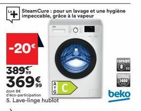 -20€  A+G  SteamCure : pour un lavage et une hygiène impeccable, grâce à la vapeur  CAPACTE  KG  ESSORAGE 1400  beko 