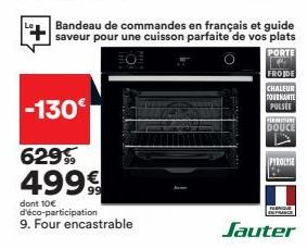 -130€  62999 4999  dont 10€ d'éco-participation 9. Four encastrable  Bandeau de commandes en français et guide saveur pour une cuisson parfaite de vos plats  PORTE  p  FROIDE CHALEUR TOURNANTE PULSER 