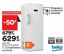 ★ NOTRE PRÉFÉRÉ  -50€  6799  629€  dont 18 € d'éco-participation 7. Congélateur armoire  4+G  F  Poignée à ouverture assistée  CAPACHE  FROID ste 256 VENTILE  beko 