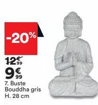 -20%  12%  99  7. Buste  Bouddha gris  H. 28 cm 