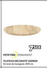 petit prix permanent  750€  plateau décoratif gerner en bois de manguier. ø30cm 