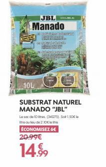 JBL Manado  10L  Sexiona  U  de 201  Tra  MEHRER BERIMOTA J  SATEN DAN PERE  SUBSTRAT NATUREL MANADO "JBL"  Le sac de 10 mes (341275). Sot 1,50€ tre au seu de 2.10€  ÉCONOMISEZ 6€  20.99€  14.99 