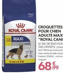 ISKO +3KG  15 KG+3 KG  ROYAL CANIN  MAXI  18 kg  Adult 