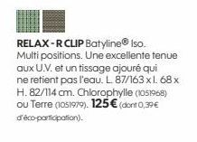 RELAX-R CLIP Batyline® Iso. Multi positions. Une excellente tenue aux U.V. et un tissage ajouré qui ne retient pas l'eau. L. 87/163 x l. 68 x H. 82/114 cm. Chlorophylle (1051968) ou Terre (1051979). 1
