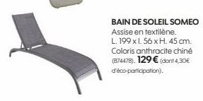 BAIN DE SOLEIL SOMEO Assise en textilène.  L. 199 x 1.56 x H. 45 cm. Coloris anthracite chiné (874478). 129 € (dont 4,30€ d'éco-participation). 