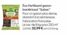 Éco-Fertilisant gazon bactériosol "Sobac" Pour un gazon plus dense, résistant à la sécheresse. Fabrication française. Le sac de 8 kg pour 250 m² (535781) 32,99 € soit 4,12€ le kg 