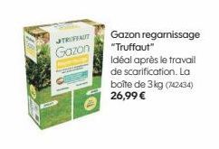 TRUFFAUT  Gazon  Gazon regarnissage "Truffaut"  Idéal après le travail de scarification. La boîte de 3kg (742434) 26,99 € 