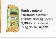 Raphia naturel "Truffaut Essentiel" La botte de 50 g (954993) 2,99 € - La botte de 150 g (954994) 4,99 € 