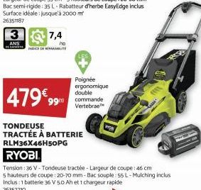 3  ANS  7,4  ho  டா  479€99m  TONDEUSE TRACTÉE À BATTERIE RLM36X46H50PG  Poignée ergonomique double commande Vertebrae 