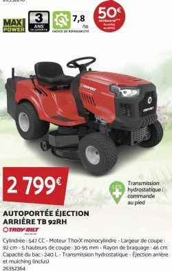 3 MAXI ANS  2 799€  7,8  ho POWER IN DE BUITE  AUTOPORTÉE ÉJECTION  ARRIÈRE TB 92RH OTROY BILT  PORT  Transmission hydrostatique commande au pied  Cylindrée: 547 CC-Moteur ThorX monocylindre - Largeur