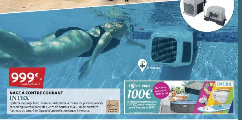 999€  LIVRÉ CHEZ VOUS  NAGE À CONTRE COURANT INTEX  Système de propulsion: turbine - Adaptable à toutes les piscines rondes et rectangulaires à partir de 1,22 m de hauteur et 4.57 m de diamètre Pannea