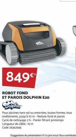 849  robot fond  et parois dolphin e20 