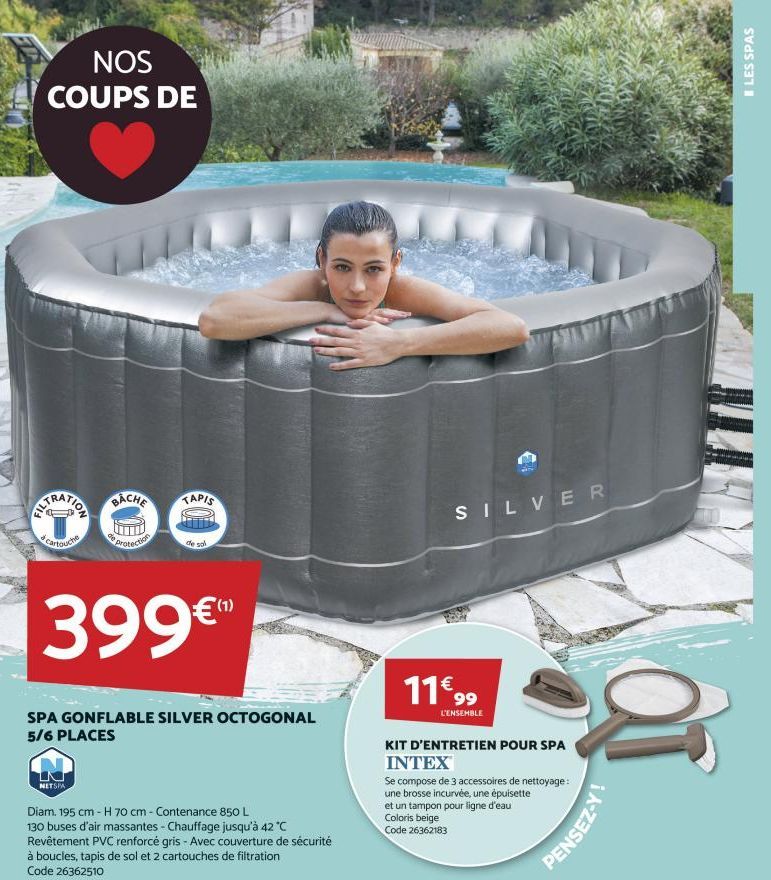 NOS COUPS DE  Protection  TAPIS  NETSPA  de sol  €(1)  399€*  SPA GONFLABLE SILVER OCTOGONAL 5/6 PLACES  Diam. 195 cm - H 70 cm - Contenance 850 L  130 buses d'air massantes - Chauffage jusqu'à 42 *C 