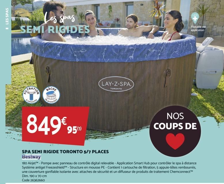 LES SPAS  PARKI  Les spas SEMI RIGIDES  cartouche  BACHE  protection  849€95  LAY-Z-SPA.  TORONTO  LES  SPA SEMI RIGIDE TORONTO 5/7 PLACES  Bestway  180 Airjet™ - Pompe avec panneau de contrôle digita