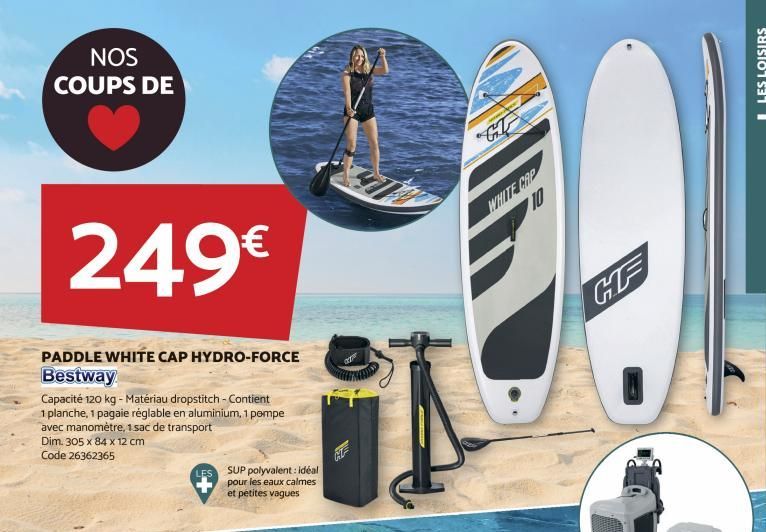 NOS COUPS DE  249€  PADDLE WHITE CAP HYDRO-FORCE Bestway  Capacité 120 kg - Matériau dropstitch - Contient  1 planche, 1 pagaie réglable en aluminium, 1 pempe avec manomètre, 1 sac de transport  Dim. 