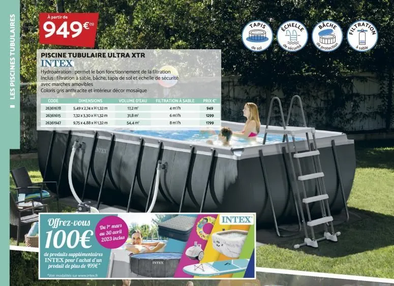 les piscines tubulaires  a partir de  949€  piscine tubulaire ultra xtr intex  hydroaération: permet le bon fonctionnement de la filtration inclus: filtration à sable, bâche, tapis de sol et échelle d