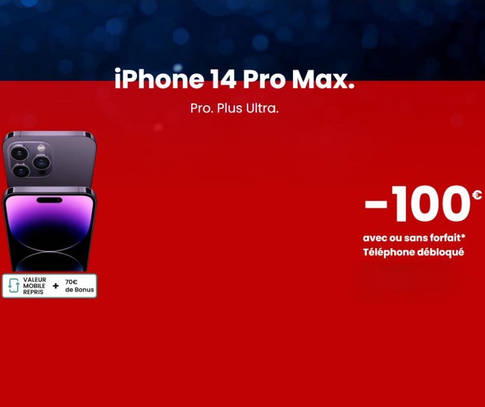 VALEUR  REPRIS  70€  de Bonus  iPhone 14 Pro Max.  Pro. Plus Ultra.  -100  avec ou sans forfait* Téléphone débloqué  
