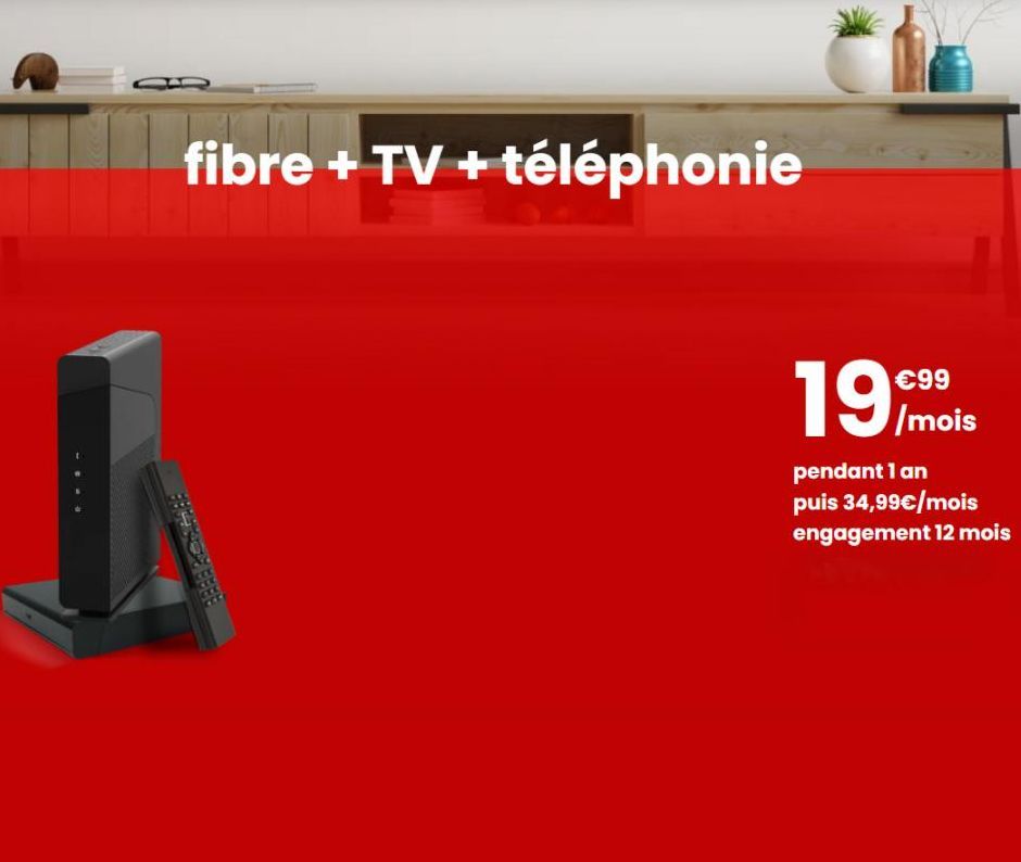 SHE  fibre + TV + téléphonie  BAAD  19/mois  pendant 1 an puis 34,99€/mois engagement 12 mois  