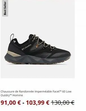 best seller  columbia  chaussure de randonnée imperméable facet™ 60 low outdry™ homme  91,00 € 103,99 € 130,00 €  