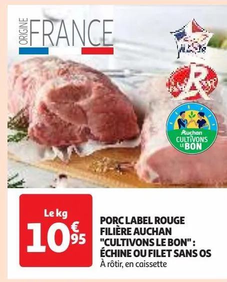 porc label rouge filière auchan "cultivons le bon" : échine ou filet sans os