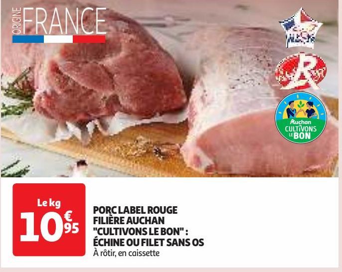 PORC LABEL ROUGE FILIÈRE AUCHAN "CULTIVONS LE BON" : ÉCHINE OU FILET SANS OS