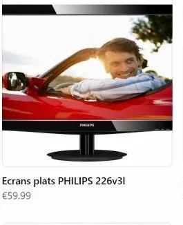 philips  ecrans plats philips 226v31 €59.99 