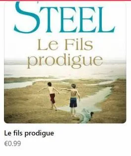 steel  le fils prodigue  le fils prodigue  €0.99 