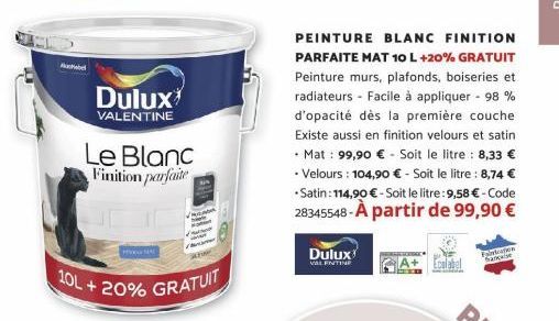 Abd  Dulux  VALENTINE  Le Blanc Finition parfaite  MAN  10L+20% GRATUIT  Dulux  VALENTINE  PEINTURE BLANC FINITION PARFAITE MAT 10 L +20% GRATUIT Peinture murs, plafonds, boiseries et radiateurs Facil