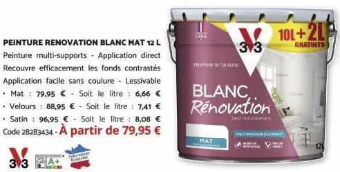 peinture renovation blanc mat 12 l peinture multi-supports application direct recouvre efficacement les fonds contrastés application facile sans coulure lessivable mat: 79,95 € - soit le litre 6,66 € 