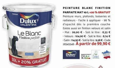 Abd  Dulux  VALENTINE  Le Blanc Finition parfaite  MAN  10L+20% GRATUIT  Dulux  VALENTINE  PEINTURE BLANC FINITION PARFAITE MAT 10 L +20% GRATUIT Peinture murs, plafonds, boiseries et radiateurs - Fac