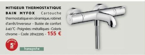 MITIGEUR THERMOSTATIQUE BAIN MYFOX Cartouche thermostatique en céramique, robinet d'arrêt/inverseur - Butée de confort  à 40°C-Poignées: métalliques - Coloris chrome - Code 28143395 - 155 €  CARANTIE 