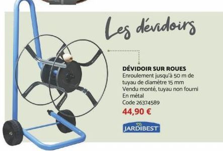 Les dévidoirs  DÉVIDOIR SUR ROUES Enroulement jusqu'à 50 m de  tuyau de diamètre 15 mm Vendu monté, tuyau non fourni En métal  Code 26374589 44,90 €  JARDIBEST 