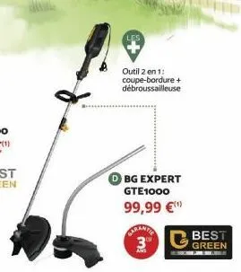 outil 2 en 1: coupe-bordure + débroussailleuse  bg expert gte1000  99,99 €  carantie 3⁰  best green 