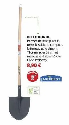 pelle ronde permet de manipuler la terre, le sable, le compost, le terreau et le ciment tête en acier 29 cm et manche en hêtre 110 cm code 26356251  8,90 €  marantes 5  ing  jardibest 