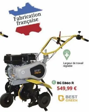 fabrication française  best  oreen  bg e860 r  549,99 €  largeur de travail réglable  best  green 