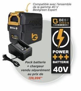 11100  G  Compatible avec l'ensemble de la gamme 40 V Bestgreen Expert  BEST  GREEN  (  POWER  ||+++|  BATTERIE  Pack batterie + chargeur  vendu séparément 40V  au prix de 139,99€ 