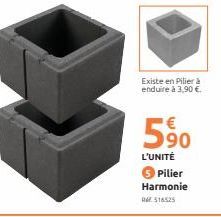 Existe en Pilier à enduire à 3,90 €  590  L'UNITÉ  Pilier Harmonie 06516525 