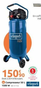 Scheppach  EP  150%  Dont 2,50 € d'éco-part.  6 Compresseur 50 L 1500 W211722  CARANTE  +Sansi inscription internet  scheppach 