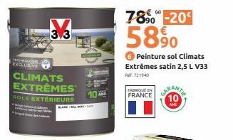 RONOLOGI EXCLUSIVE  3.3  CLIMATS EXTRÊMES  SOLS EXTÉRIEURS  10  FRANCE  78⁹0-20€  58%  Peinture sol Climats Extrêmes satin 2,5 L V33  f. 721940  10 