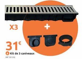 X3  31€  Kit de 3 caniveaux  RAF501326  O  