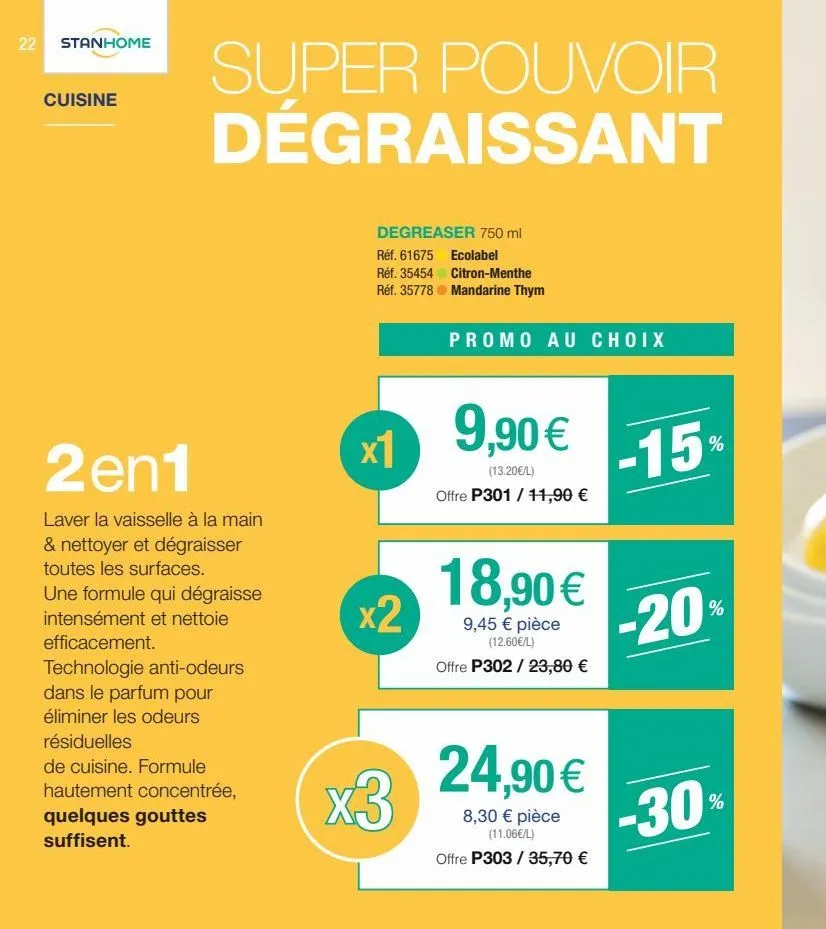 22 stanhome  cuisine  super pouvoir dégraissant  2en1  laver la vaisselle à la main & nettoyer et dégraisser toutes les surfaces. une formule qui dégraisse intensément et nettoie efficacement.  techno