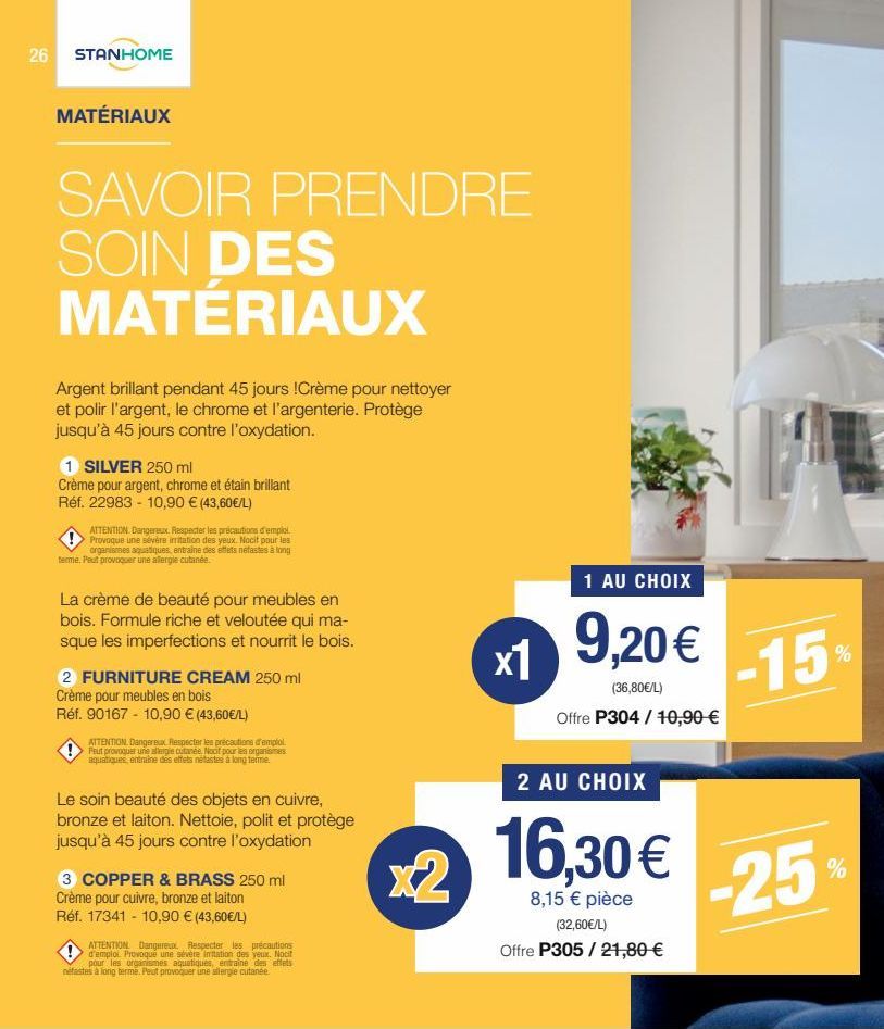 26 STANHOME  MATÉRIAUX  SAVOIR PRENDRE SOIN DES MATÉRIAUX  Argent brillant pendant 45 jours !Crème pour nettoyer et polir l'argent, le chrome et l'argenterie. Protège jusqu'à 45 jours contre l'oxydati