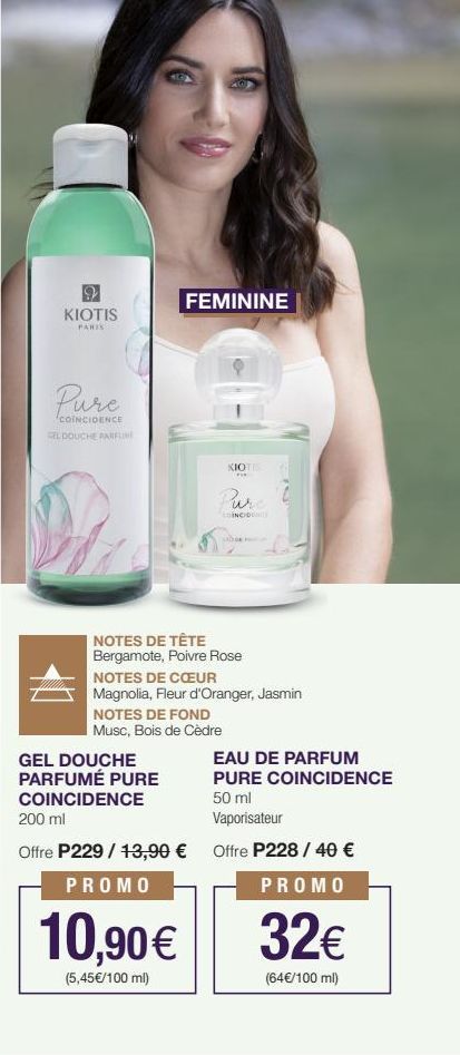 KIOTIS  PARIS  Pure  COINCIDENCE  GEL DOUCHE PARFUME  FEMININE  KIOTIS  FOR  NOTES DE TÊTE Bergamote, Poivre Rose  NOTES DE FOND  Musc, Bois de Cèdre  GEL DOUCHE  PARFUMÉ PURE  COINCIDENCE  DINCIDONC 