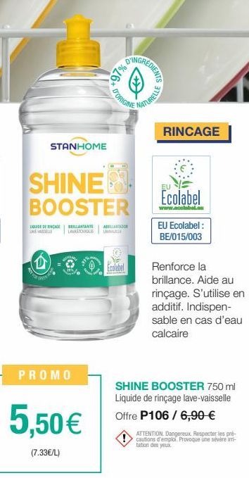 STANHOME  D'ORIGINE  SHINE BOOSTER  LIGUE DE CAGE BRILLANTE  PROMO  MILANO LAKERONIQUE LAMAILLE  5,50 €  (7.33€/L)  20%26  A  REDIENTS  NATURELLE  RINCAGE  EU  Ecolabel  www.acolabel.om  EU Ecolabel: 