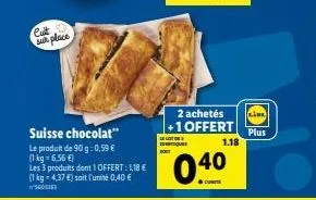 cust sur place  suisse chocolat"  le produit de 90 g: 0,59 €  (1 kg - 6,56 €)  les 3 produits dont 1 offert: 1,18 € (1 kg 4,37 €) soit l'unité 0,40 € 6033  2 achetés +1 offert  leloto q  1.18  0.40  l